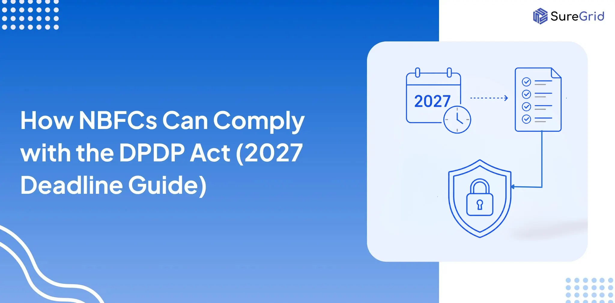 How NBFCs Can Comply with the DPDP Act (2027 Deadline Guide)