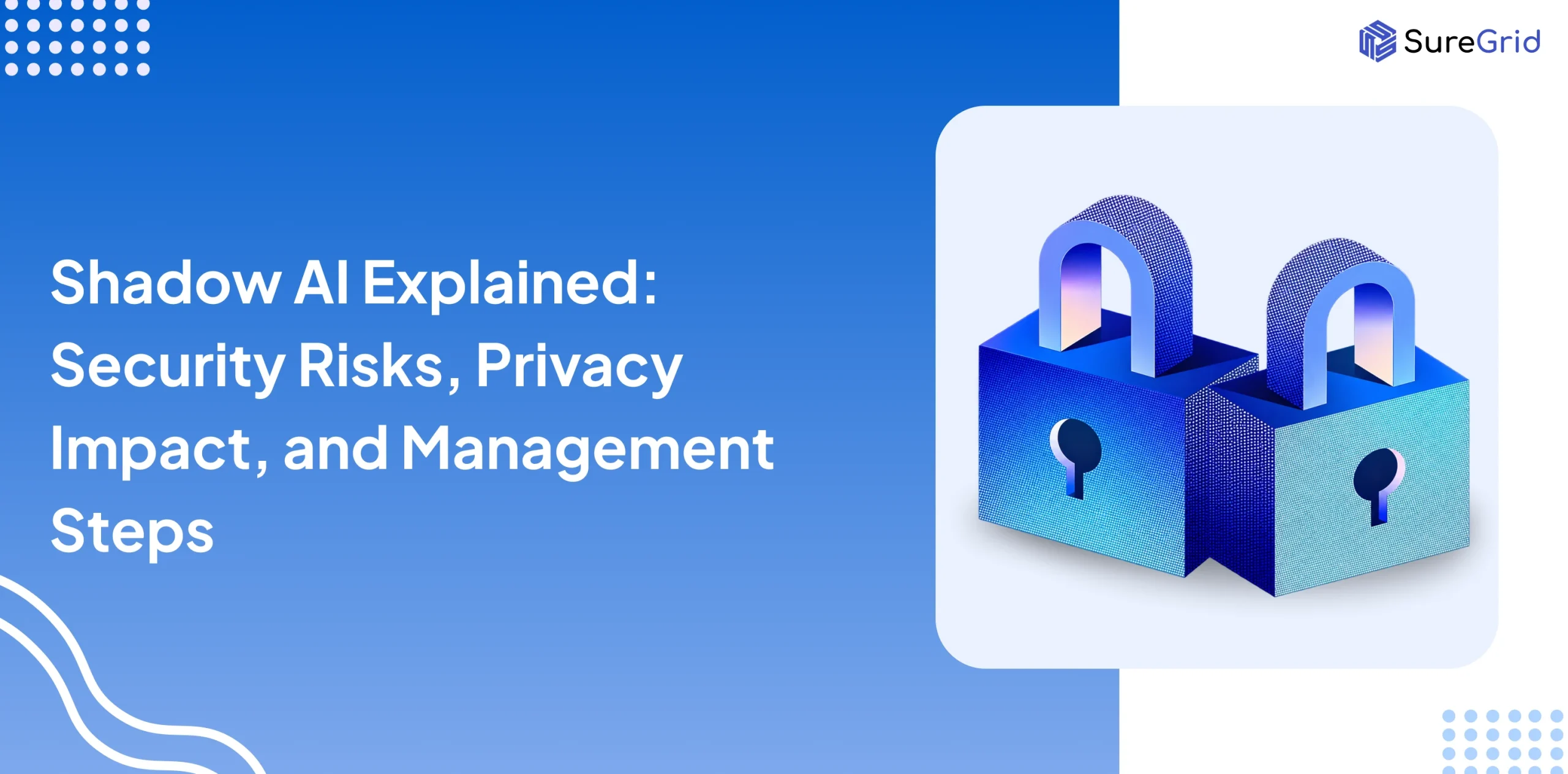 Shadow AI Explained_ Security Risks, Privacy Impact, and Management Steps